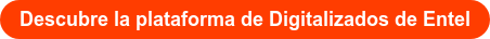 Descubre la plataforma de Digitalizados de Entel