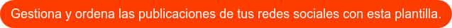 Gestiona y ordena las publicaciones de tus redes sociales con esta plantilla.